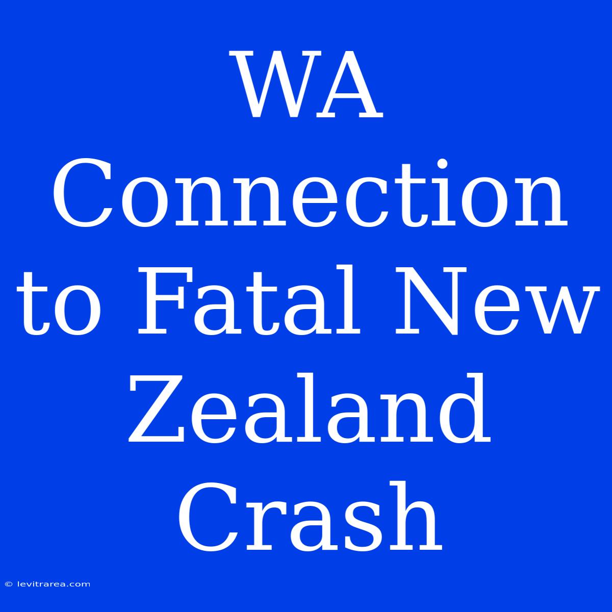 WA Connection To Fatal New Zealand Crash