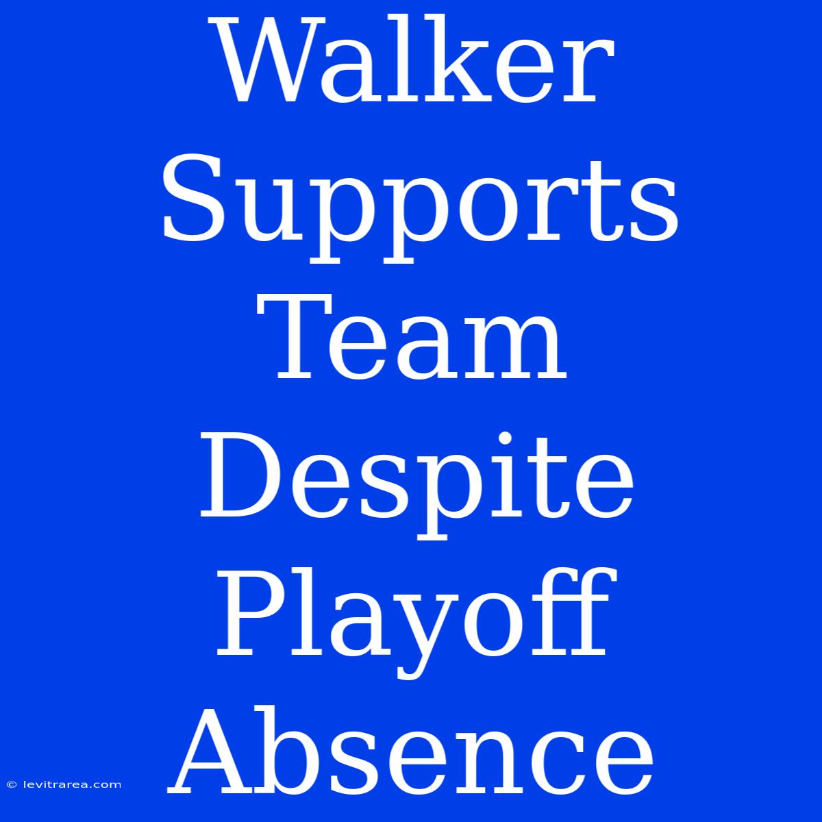 Walker Supports Team Despite Playoff Absence