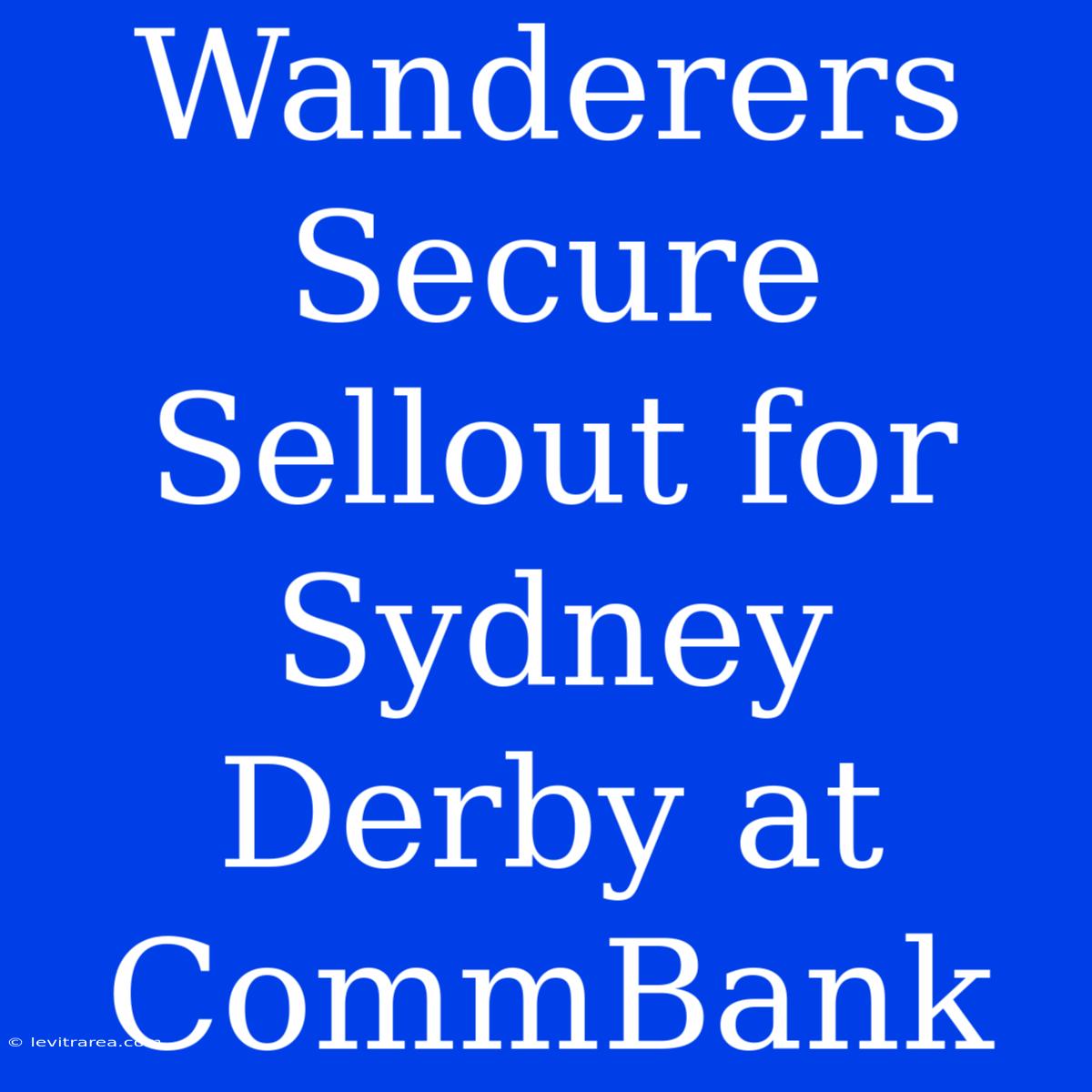 Wanderers Secure Sellout For Sydney Derby At CommBank