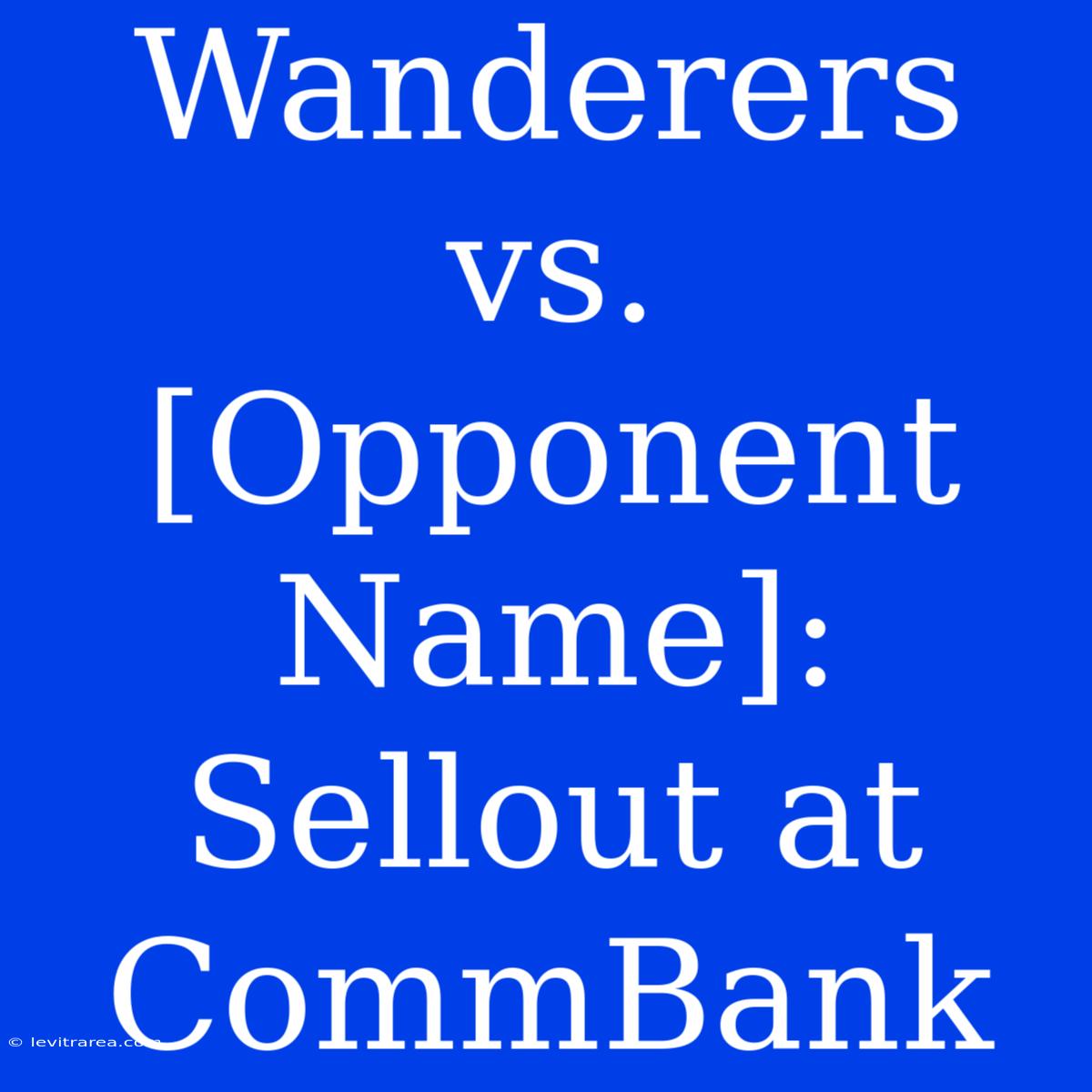 Wanderers Vs. [Opponent Name]: Sellout At CommBank