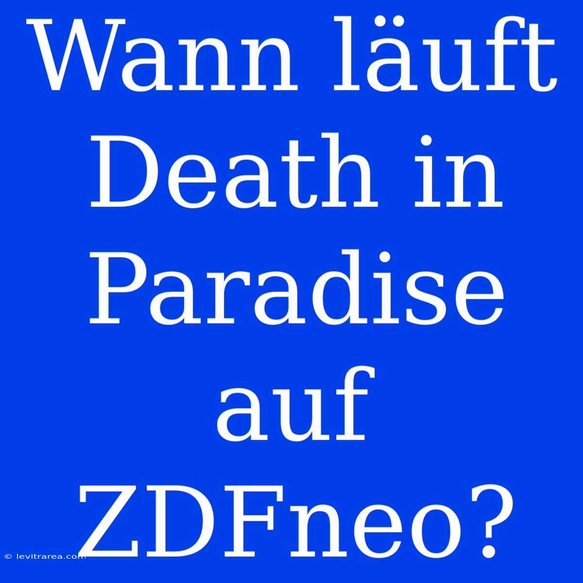 Wann Läuft Death In Paradise Auf ZDFneo?