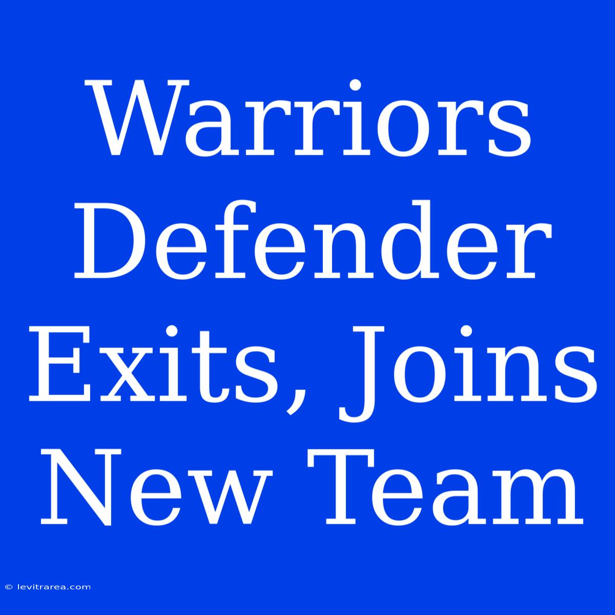 Warriors Defender Exits, Joins New Team