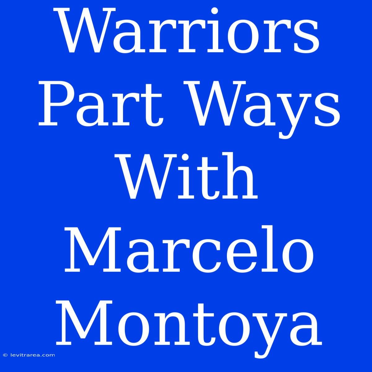 Warriors Part Ways With Marcelo Montoya