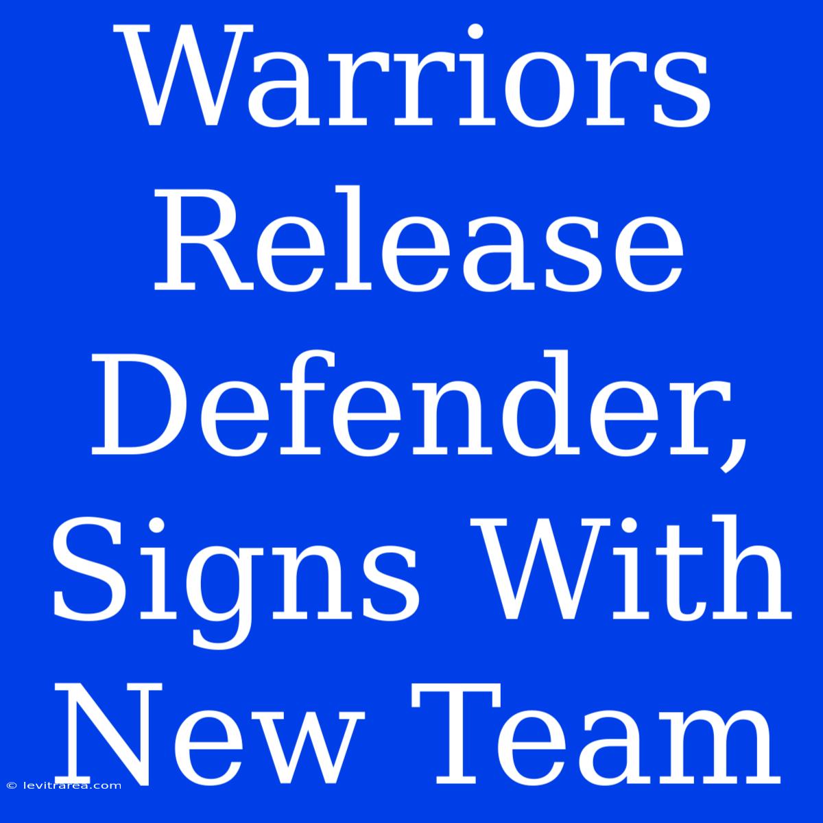 Warriors Release Defender, Signs With New Team