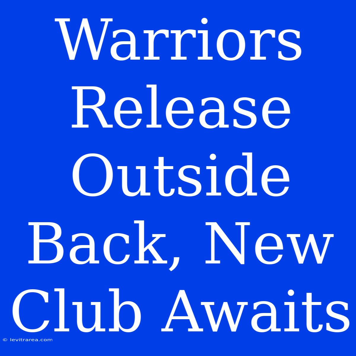 Warriors Release Outside Back, New Club Awaits