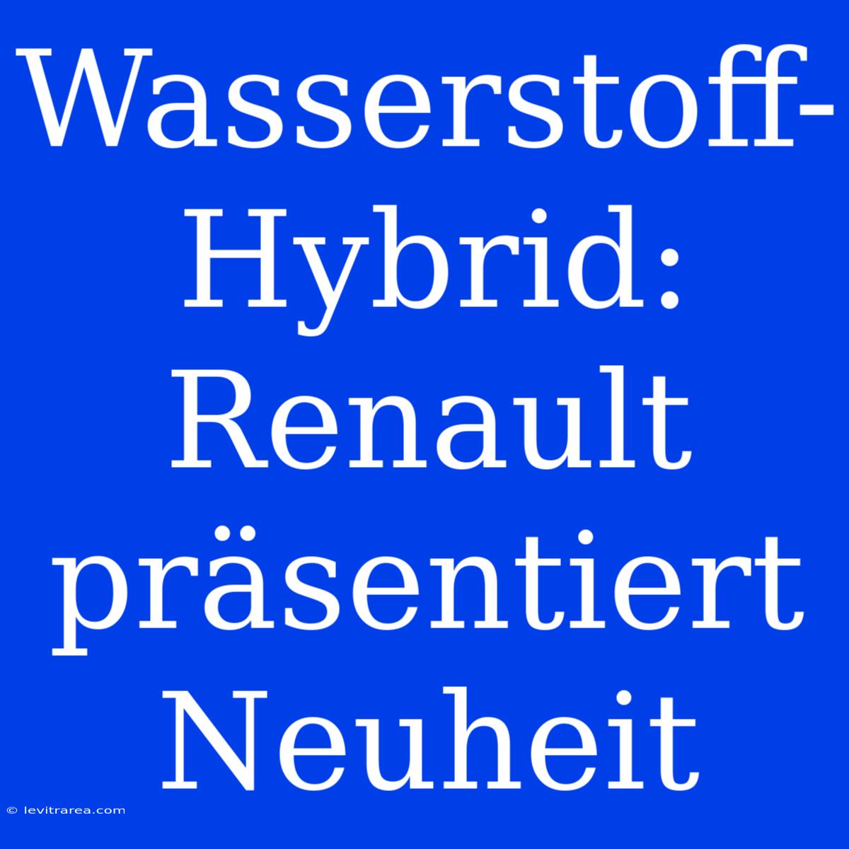 Wasserstoff-Hybrid: Renault Präsentiert Neuheit