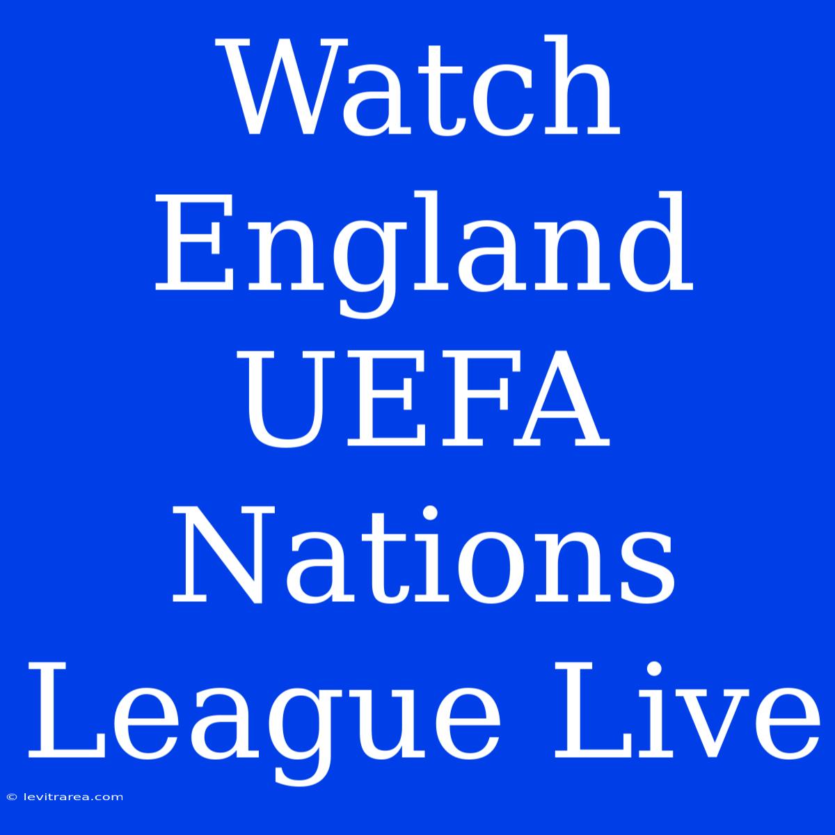 Watch England UEFA Nations League Live