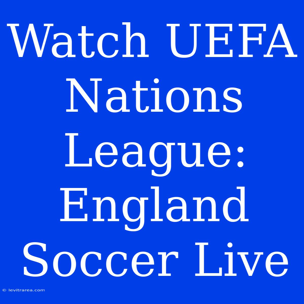 Watch UEFA Nations League: England Soccer Live 