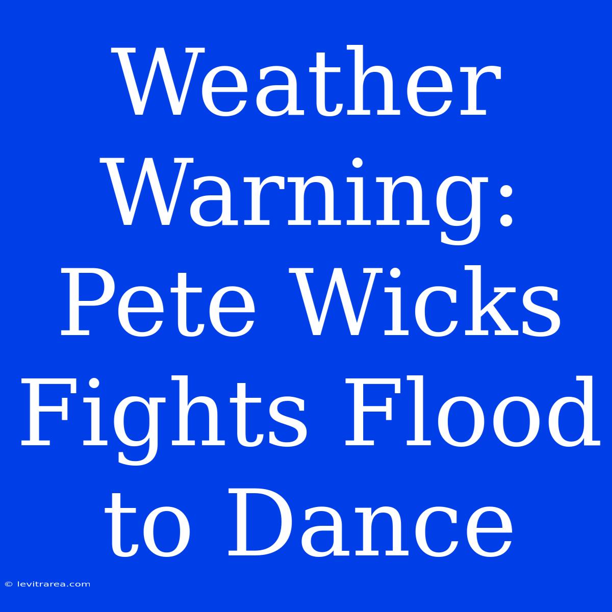 Weather Warning: Pete Wicks Fights Flood To Dance