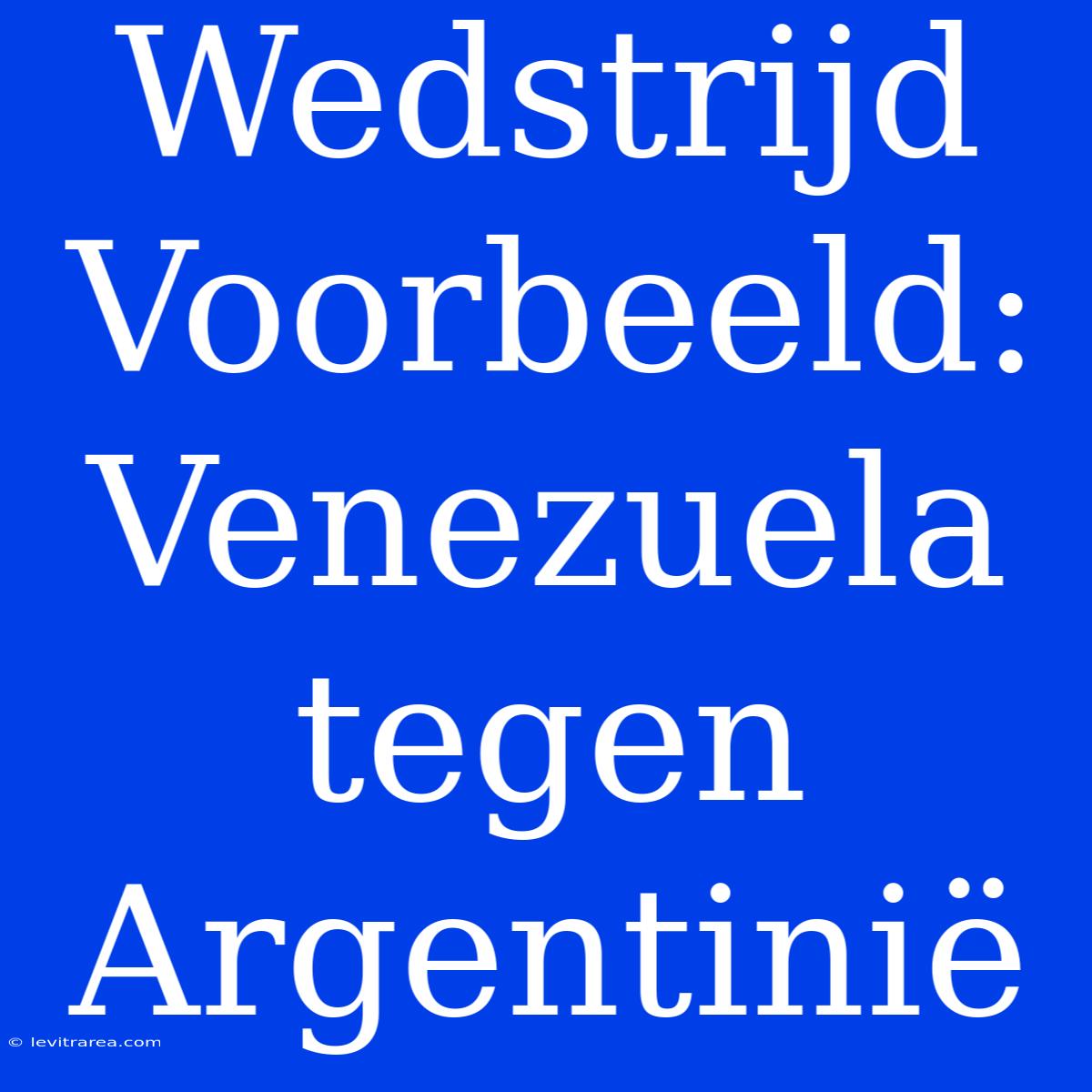 Wedstrijd Voorbeeld: Venezuela Tegen Argentinië