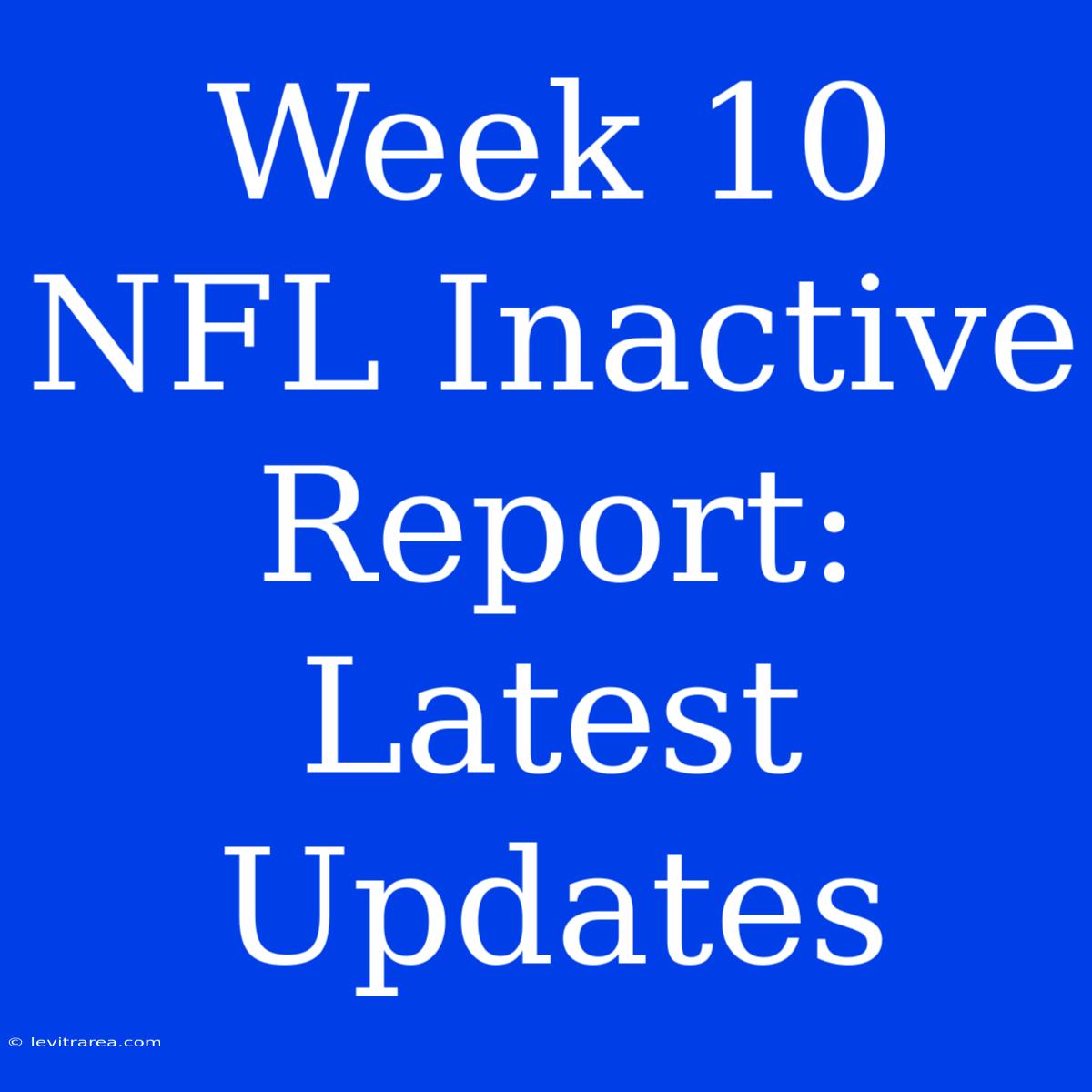 Week 10 NFL Inactive Report: Latest Updates