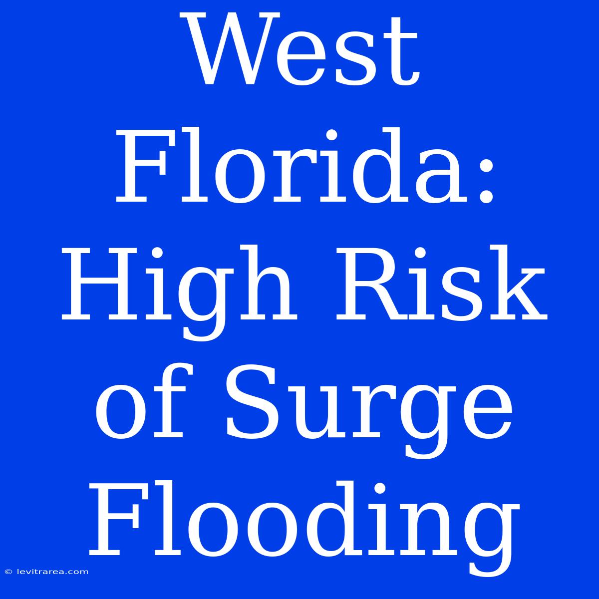 West Florida: High Risk Of Surge Flooding