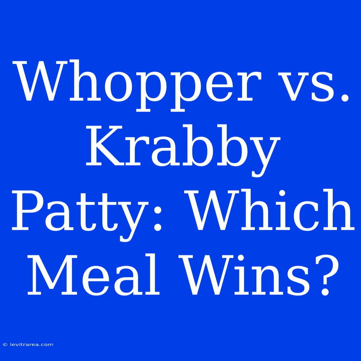 Whopper Vs. Krabby Patty: Which Meal Wins?