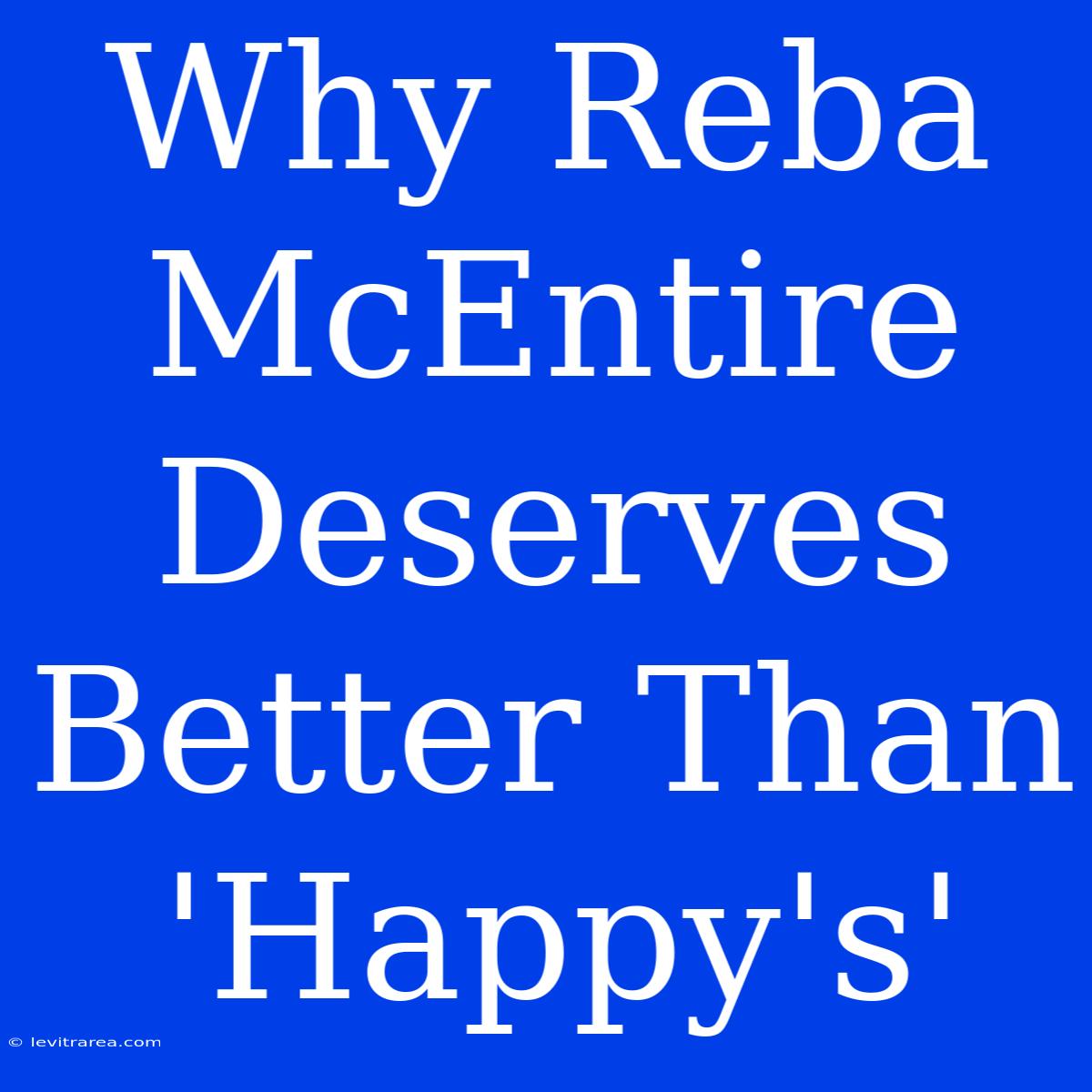 Why Reba McEntire Deserves Better Than 'Happy's'