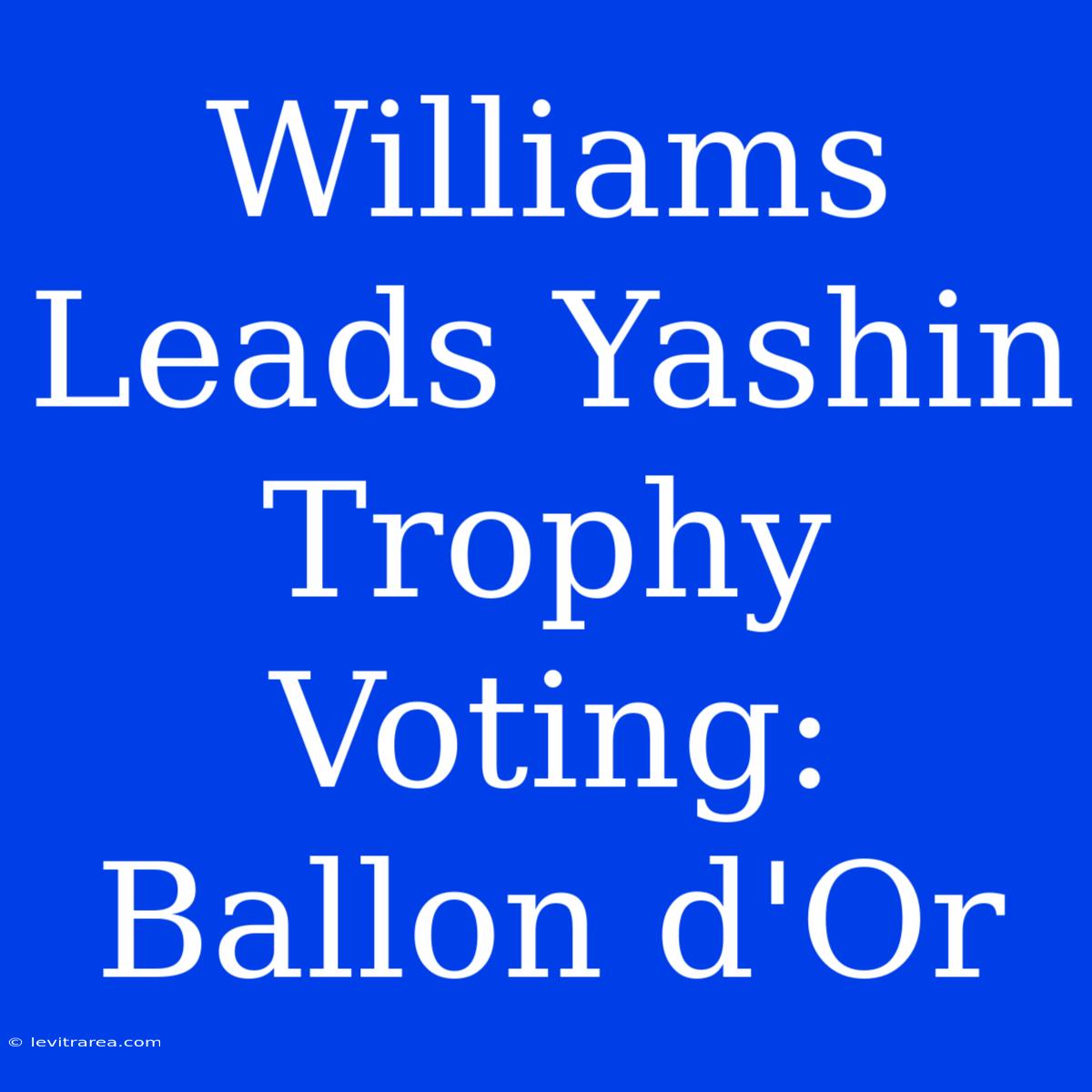 Williams Leads Yashin Trophy Voting: Ballon D'Or