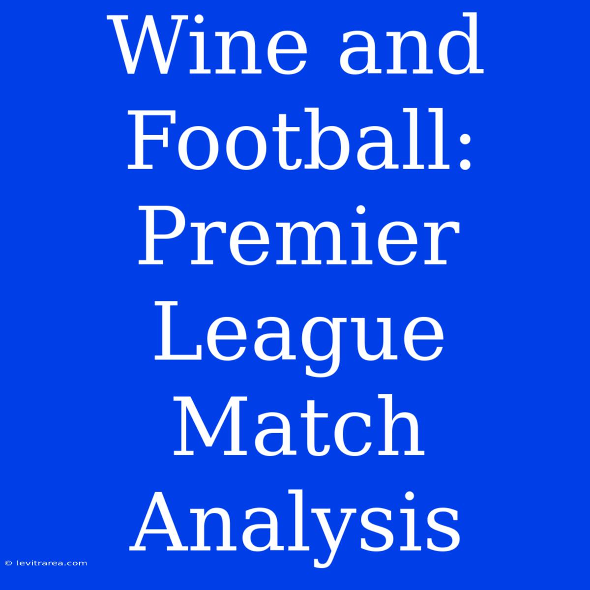 Wine And Football: Premier League Match Analysis