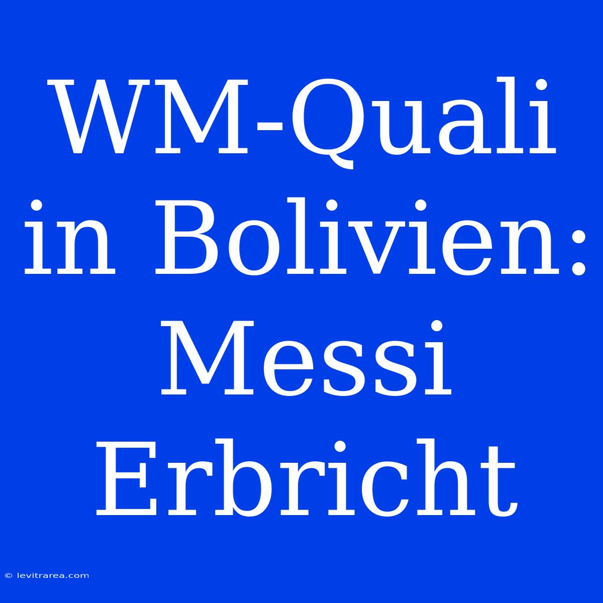 WM-Quali In Bolivien: Messi Erbricht