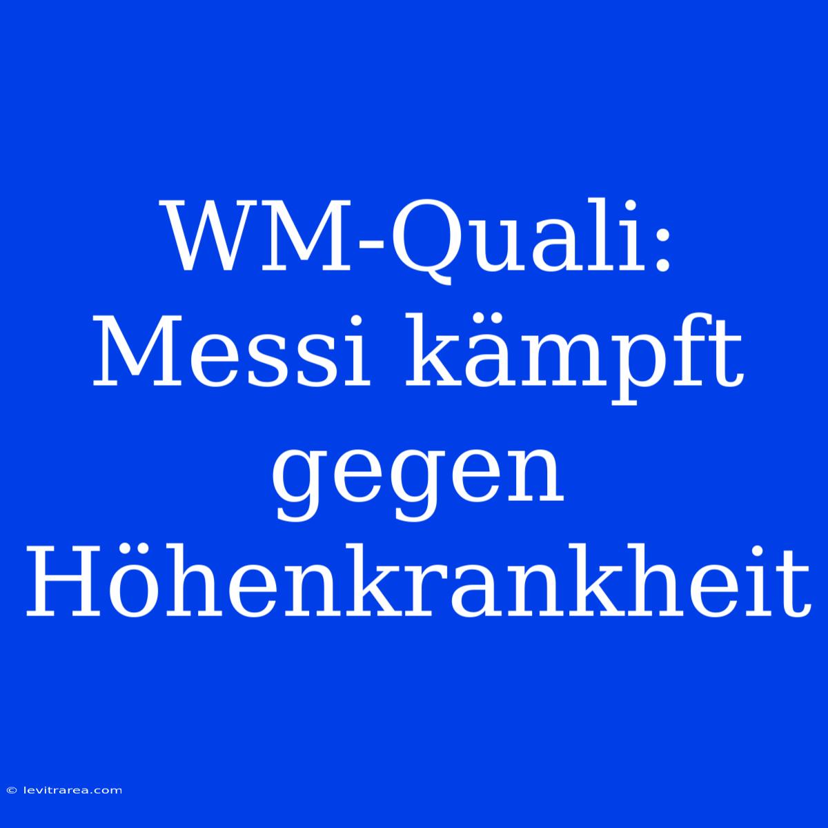 WM-Quali: Messi Kämpft Gegen Höhenkrankheit