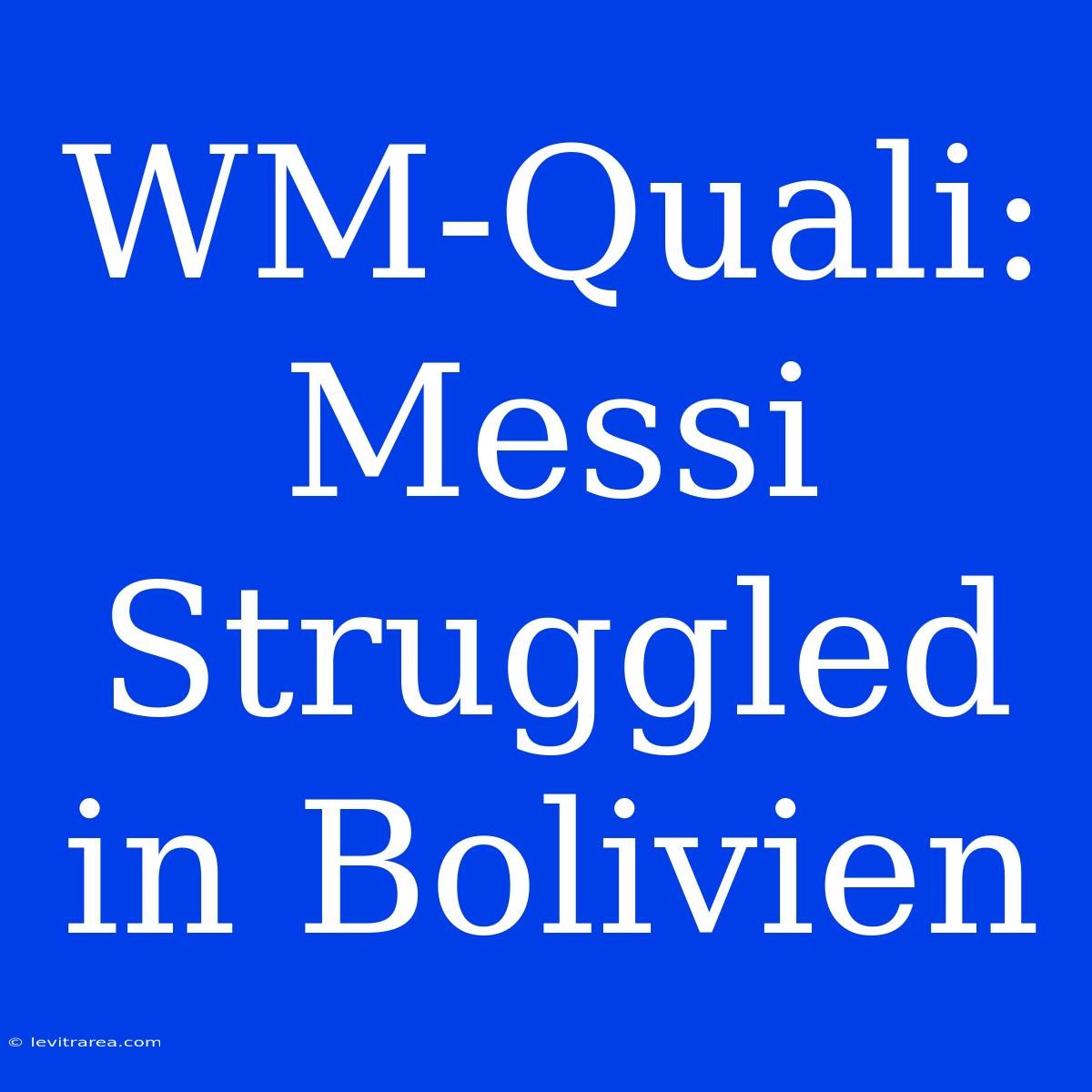 WM-Quali: Messi Struggled In Bolivien