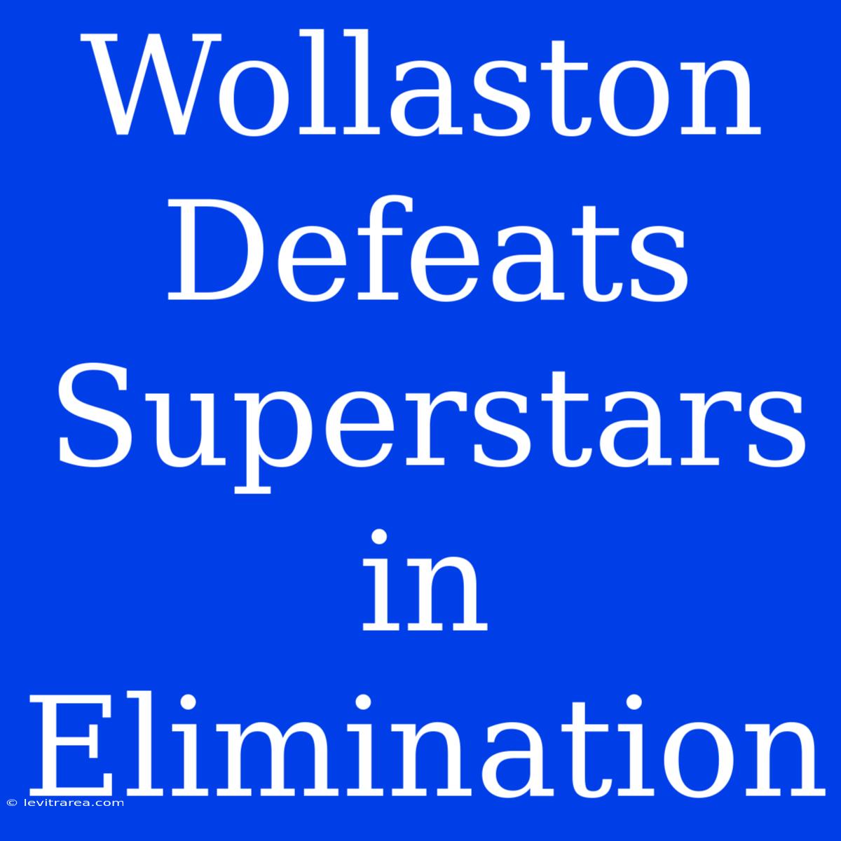 Wollaston Defeats Superstars In Elimination