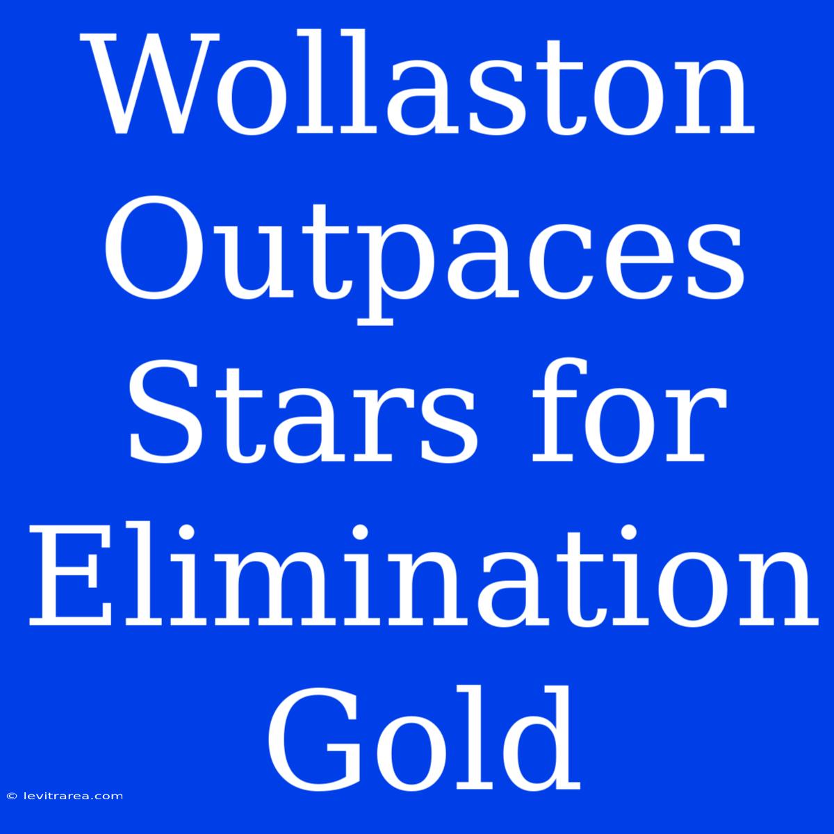 Wollaston Outpaces Stars For Elimination Gold