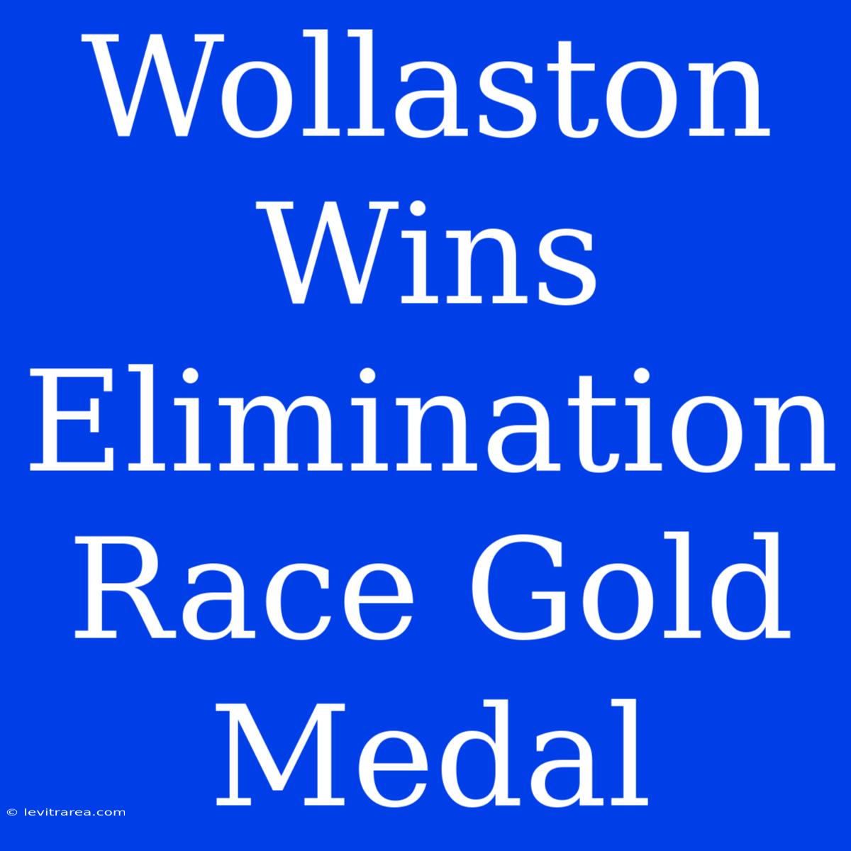 Wollaston Wins Elimination Race Gold Medal