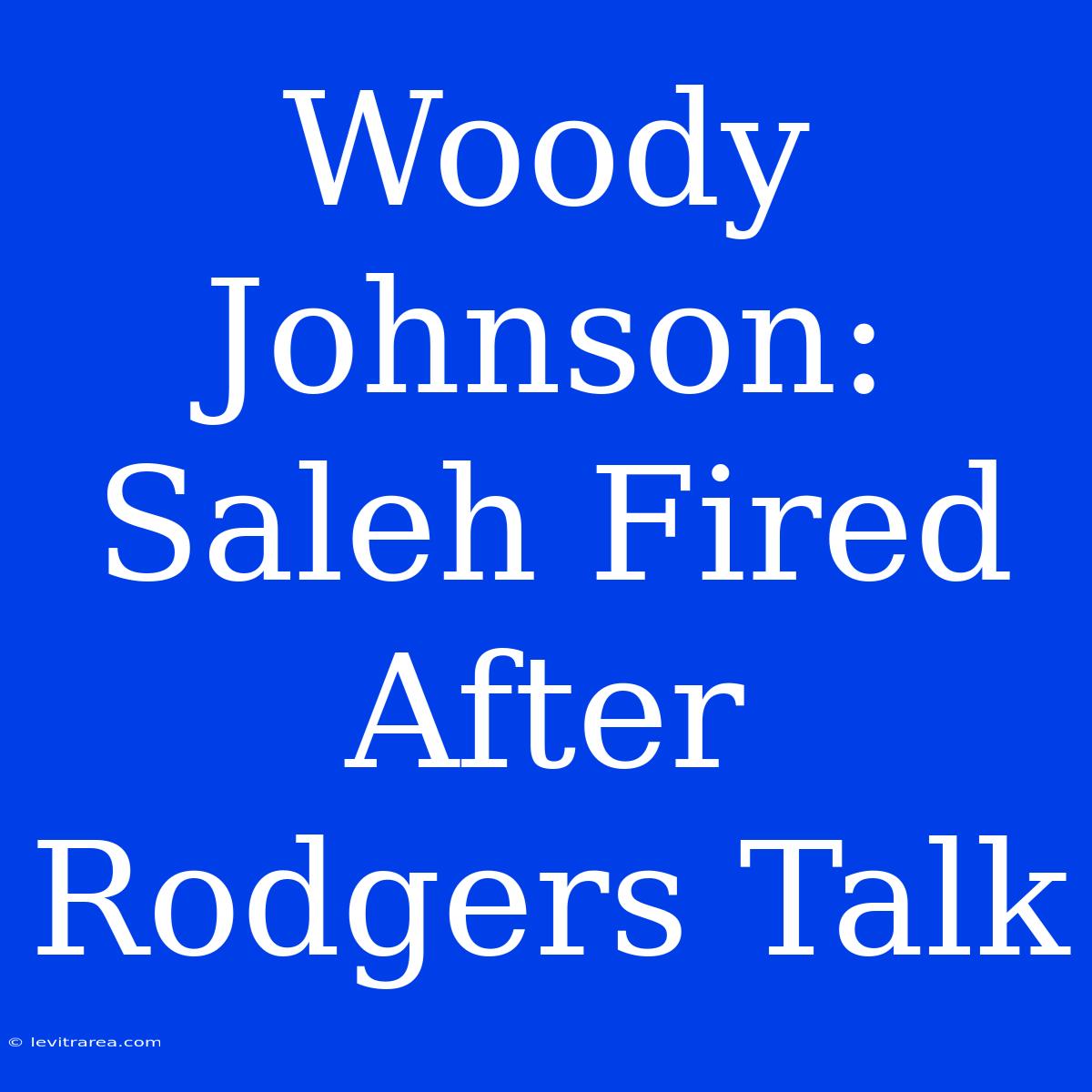 Woody Johnson: Saleh Fired After Rodgers Talk