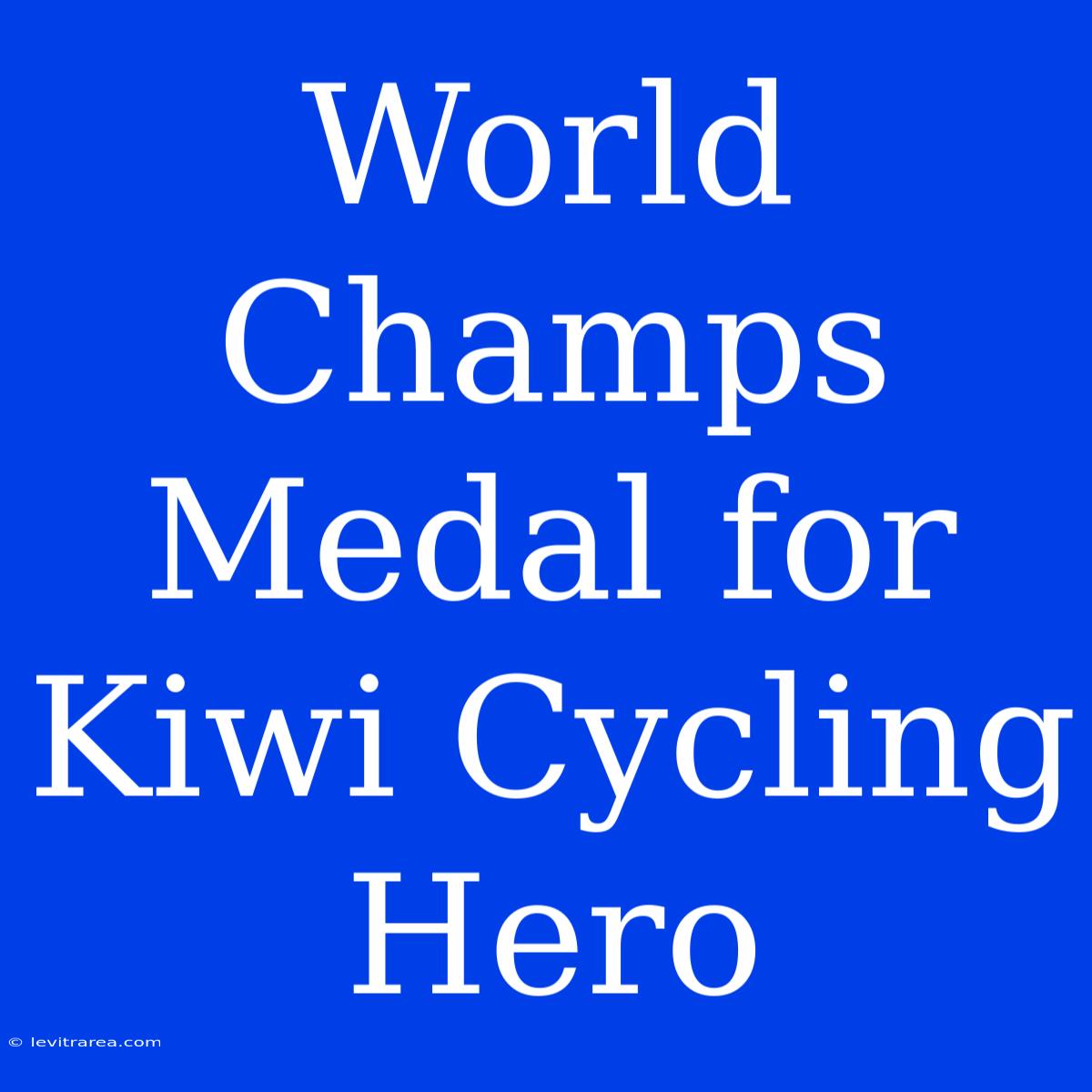 World Champs Medal For Kiwi Cycling Hero