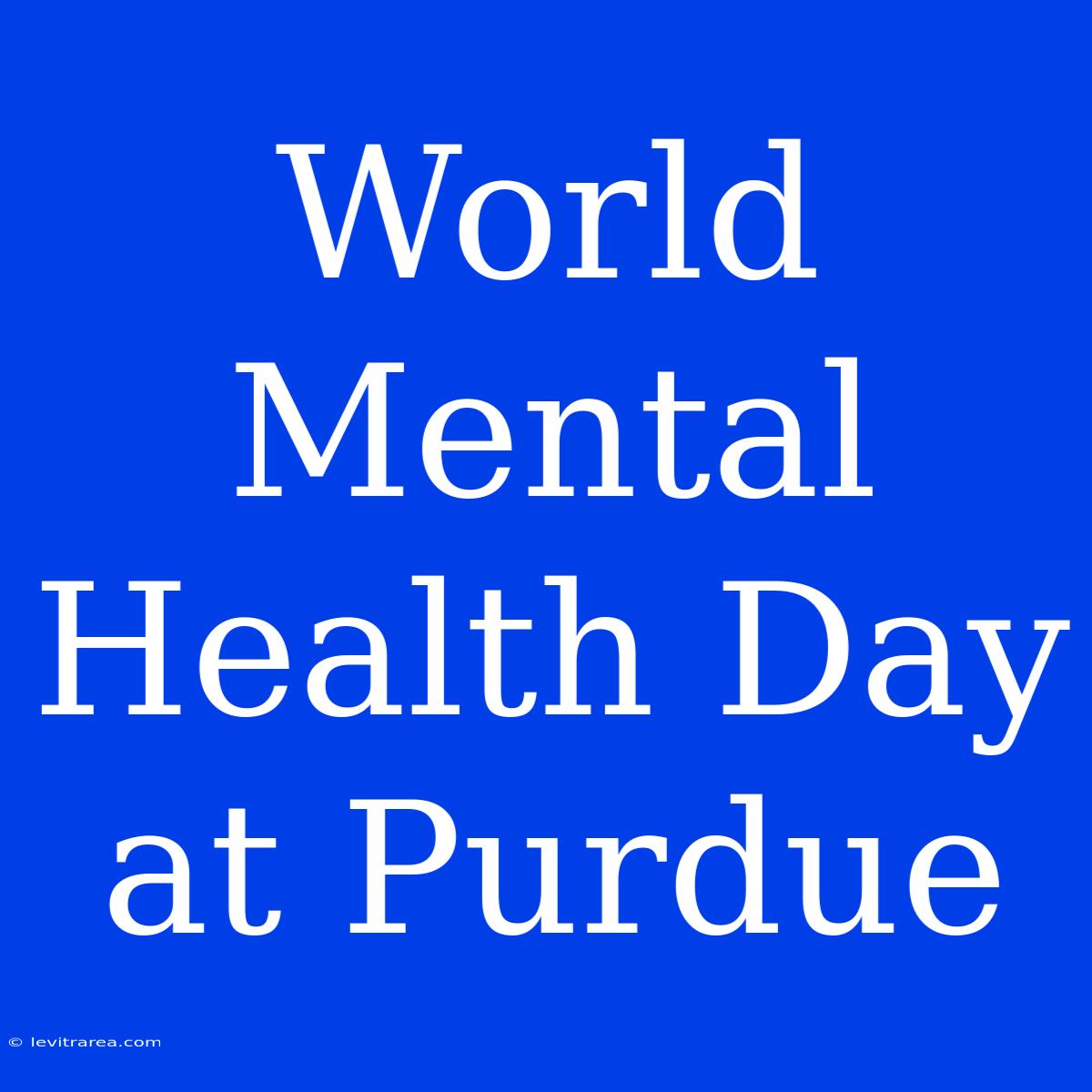 World Mental Health Day At Purdue