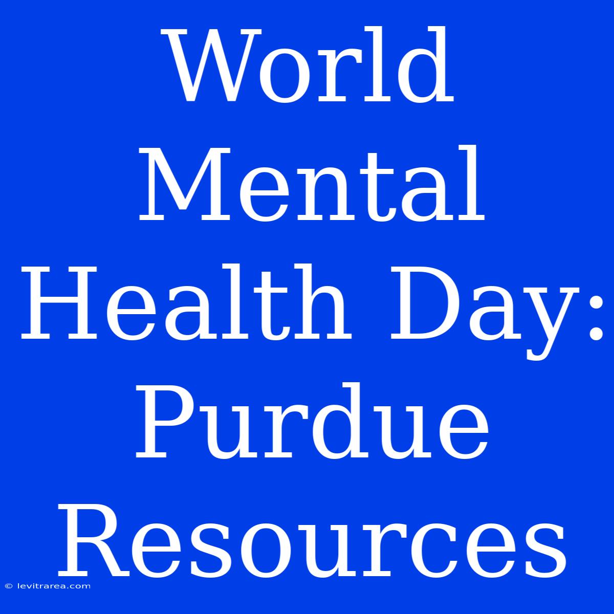 World Mental Health Day: Purdue Resources