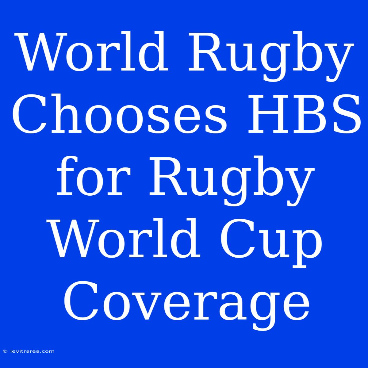 World Rugby Chooses HBS For Rugby World Cup Coverage 