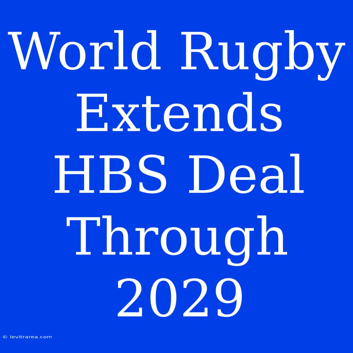 World Rugby Extends HBS Deal Through 2029