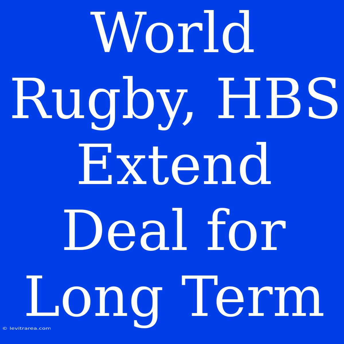 World Rugby, HBS Extend Deal For Long Term