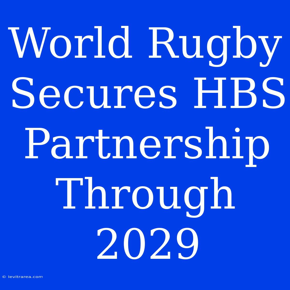 World Rugby Secures HBS Partnership Through 2029