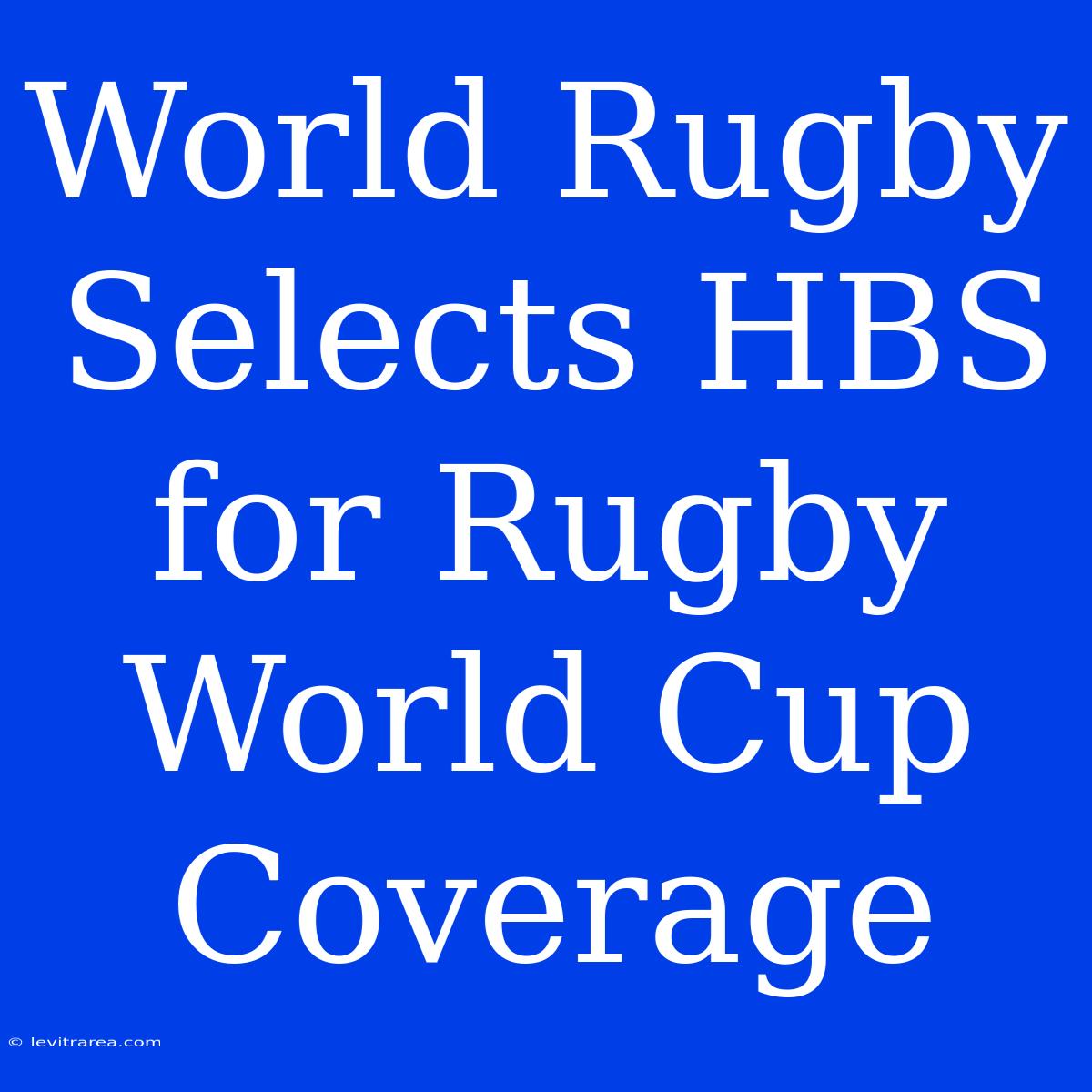 World Rugby Selects HBS For Rugby World Cup Coverage