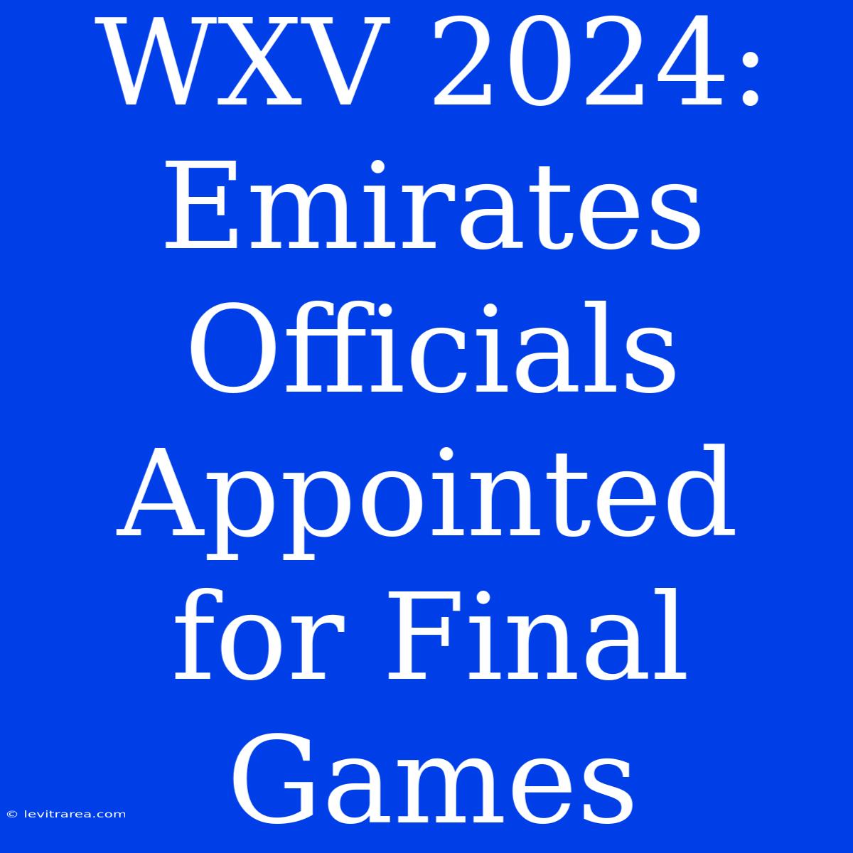 WXV 2024: Emirates Officials Appointed For Final Games