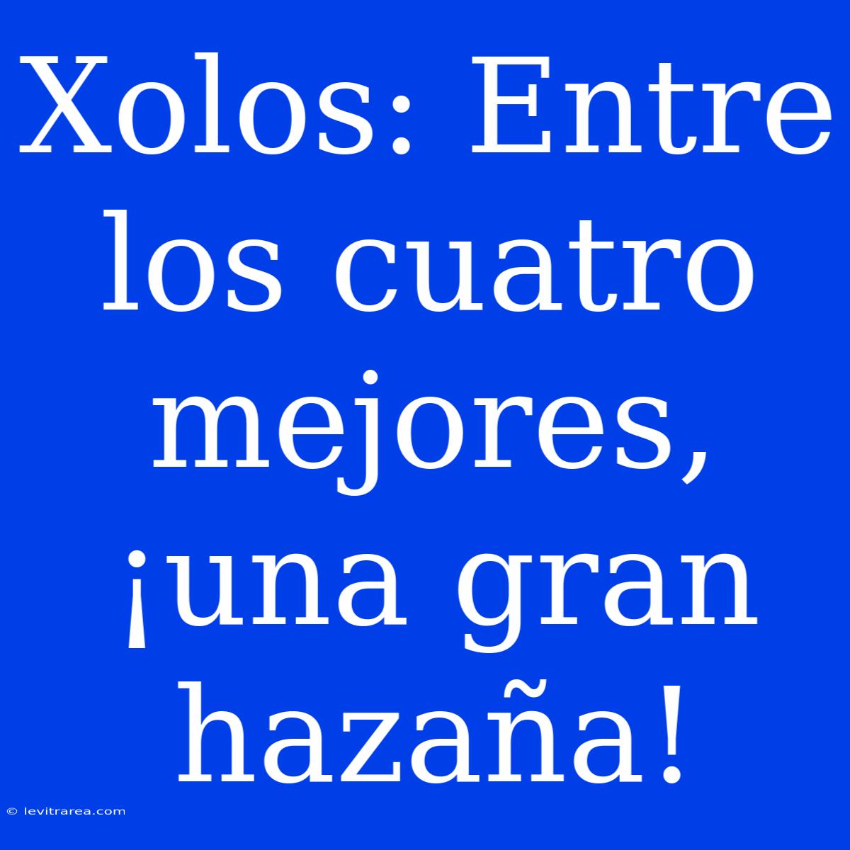 Xolos: Entre Los Cuatro Mejores, ¡una Gran Hazaña! 