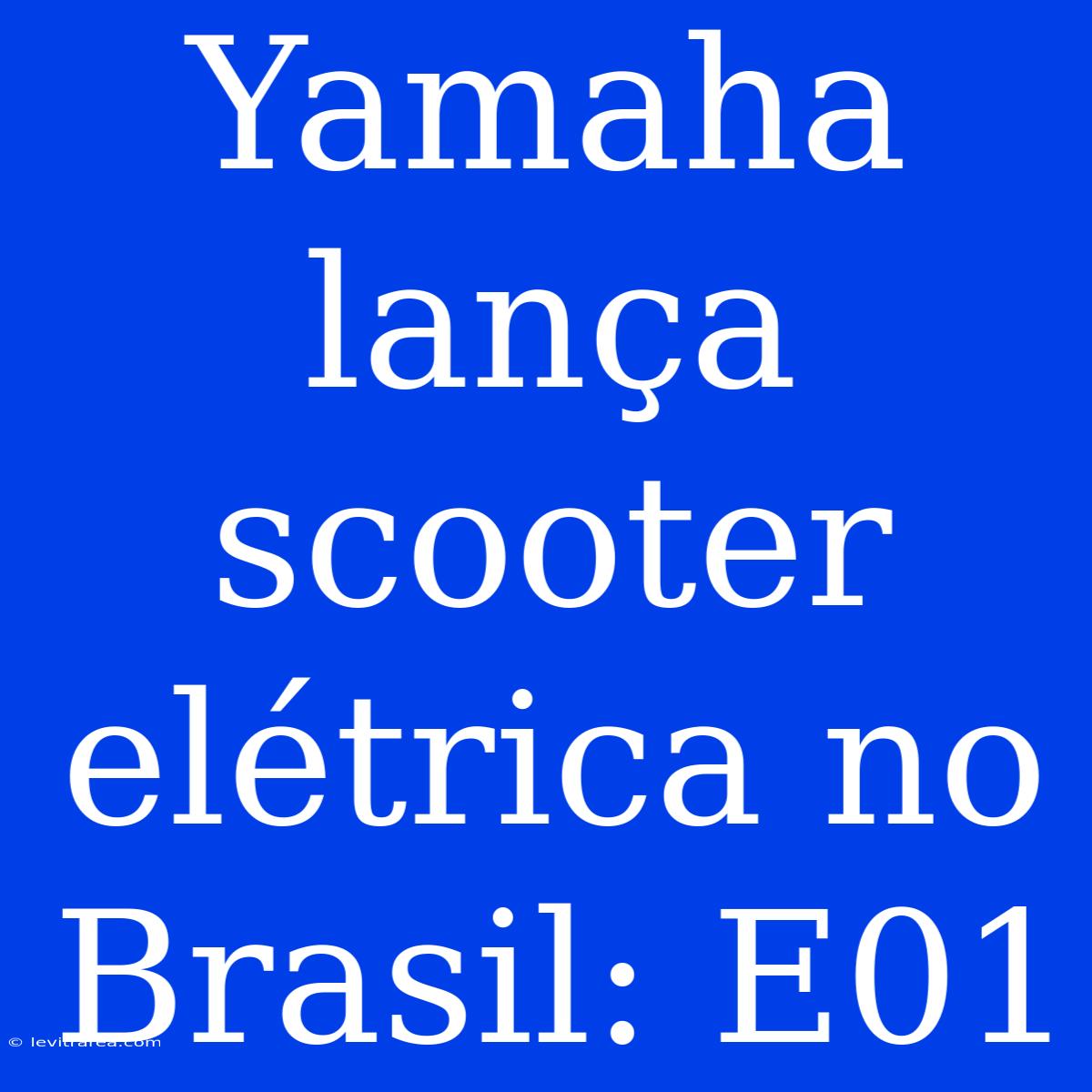 Yamaha Lança Scooter Elétrica No Brasil: E01