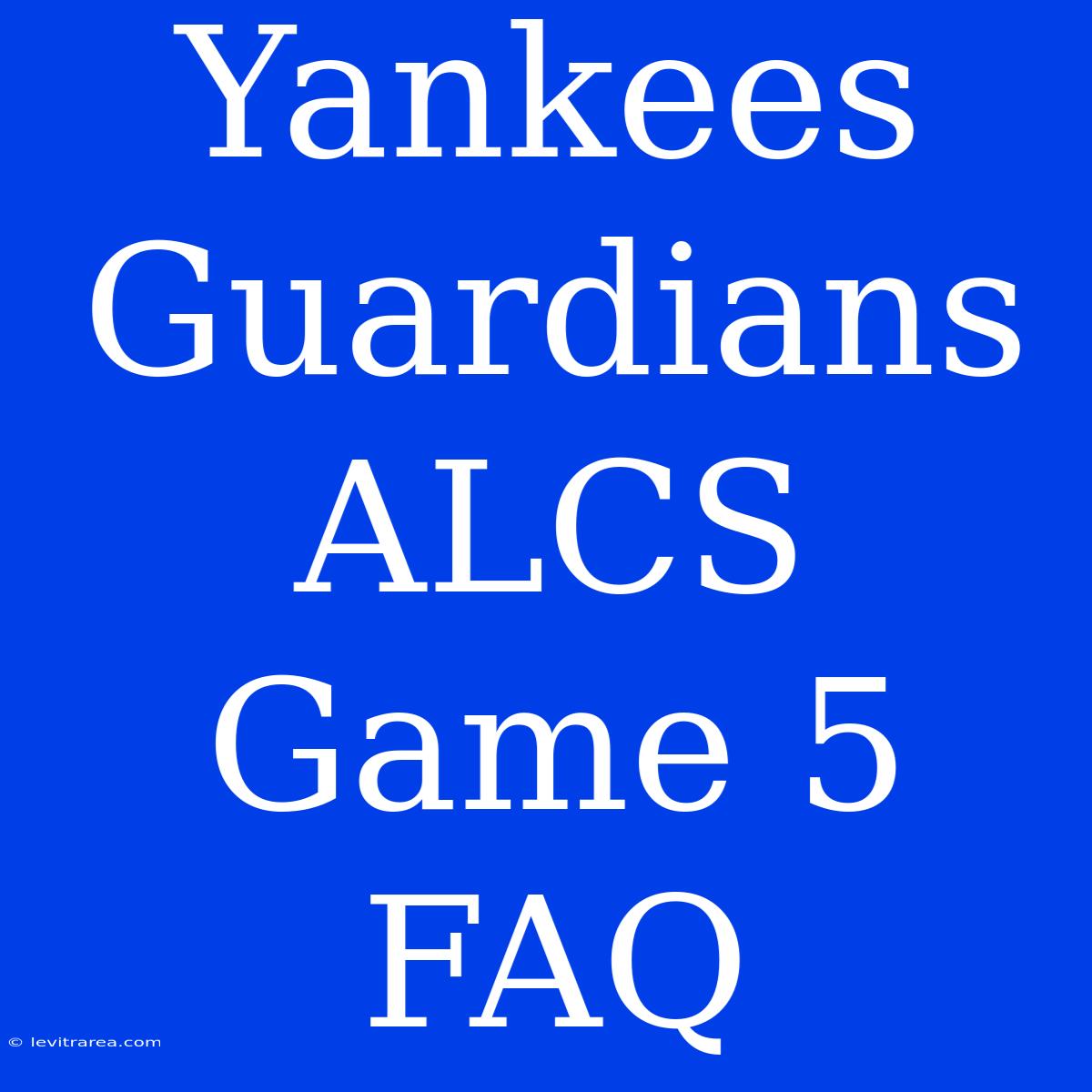 Yankees Guardians ALCS Game 5 FAQ 