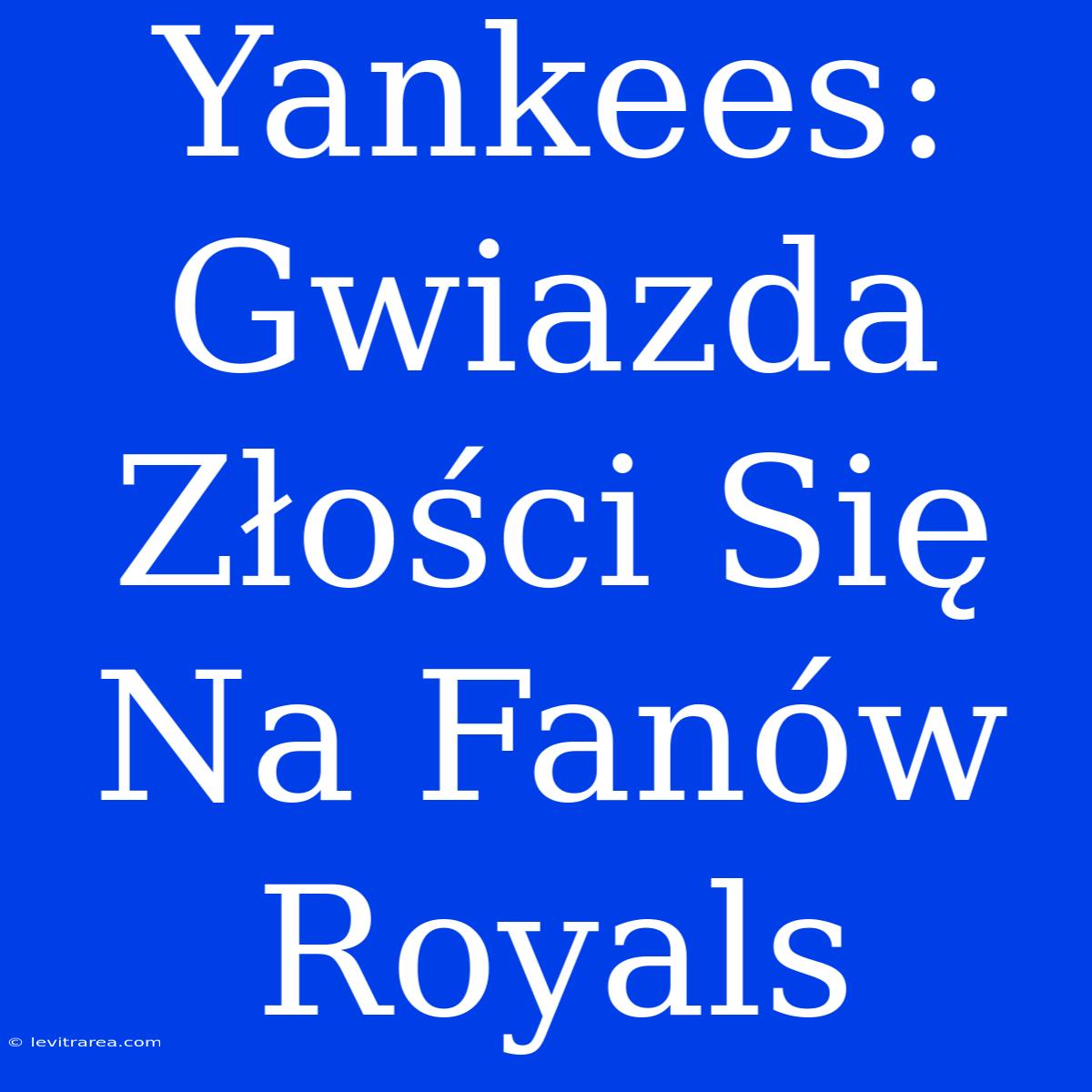 Yankees: Gwiazda Złości Się Na Fanów Royals