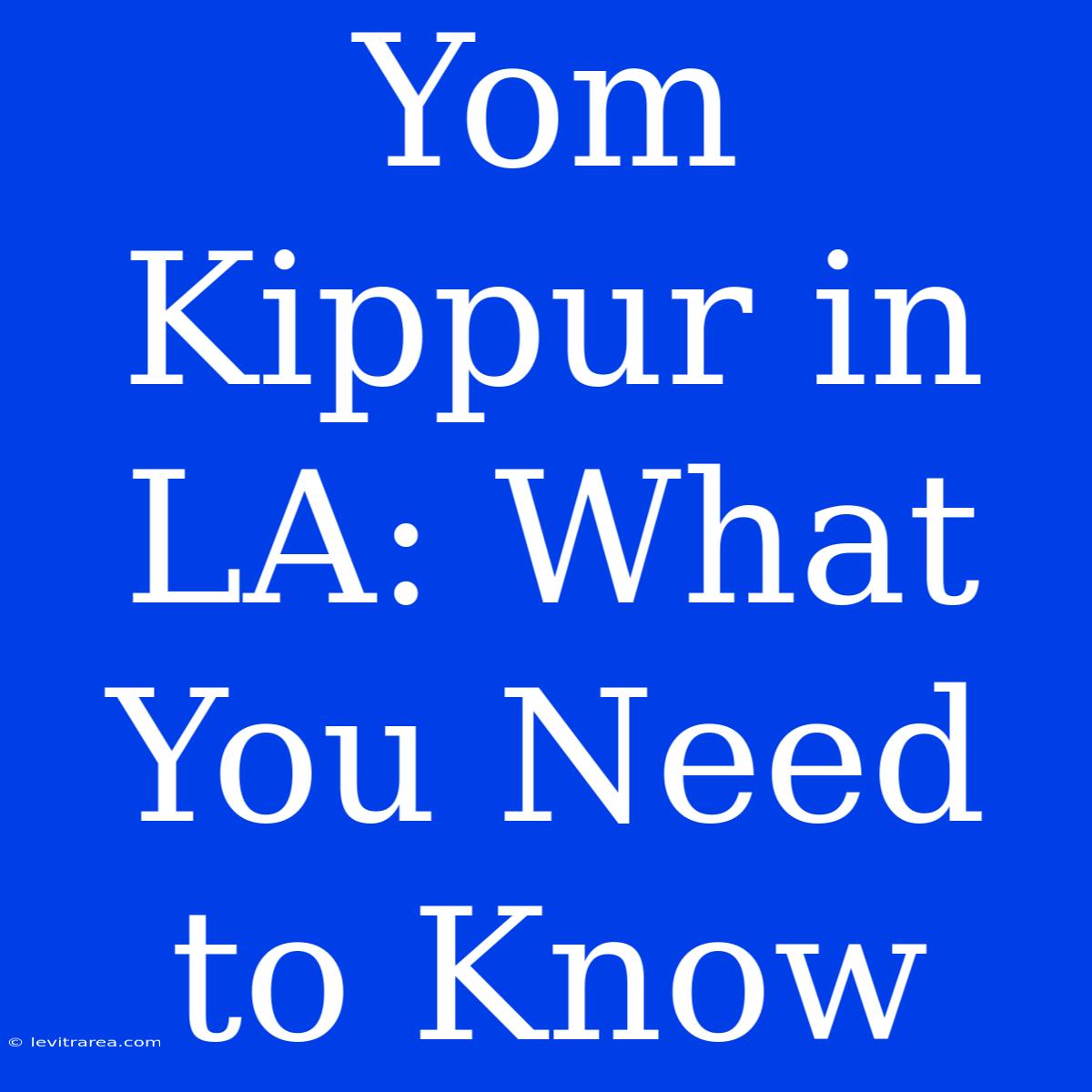 Yom Kippur In LA: What You Need To Know