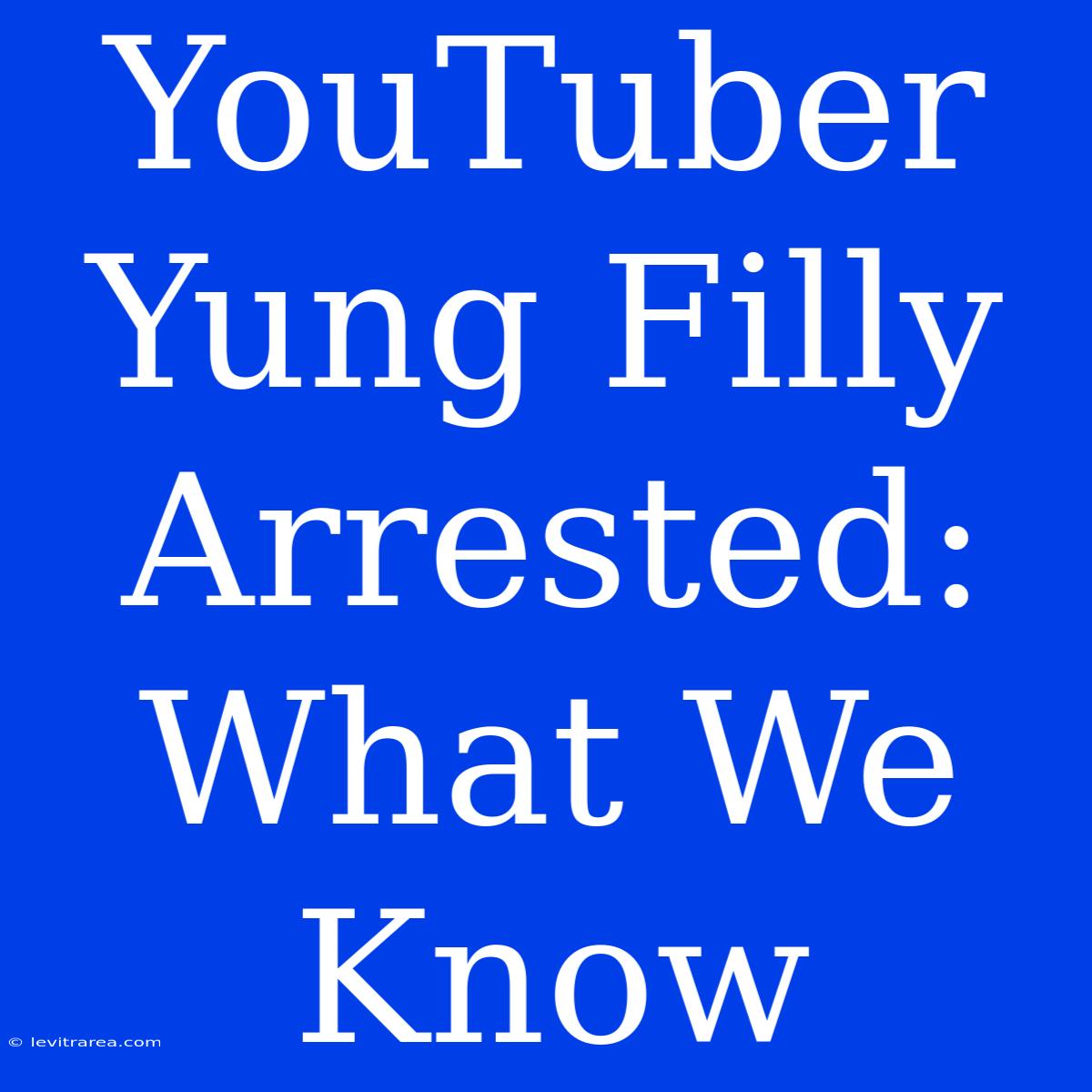 YouTuber Yung Filly Arrested: What We Know