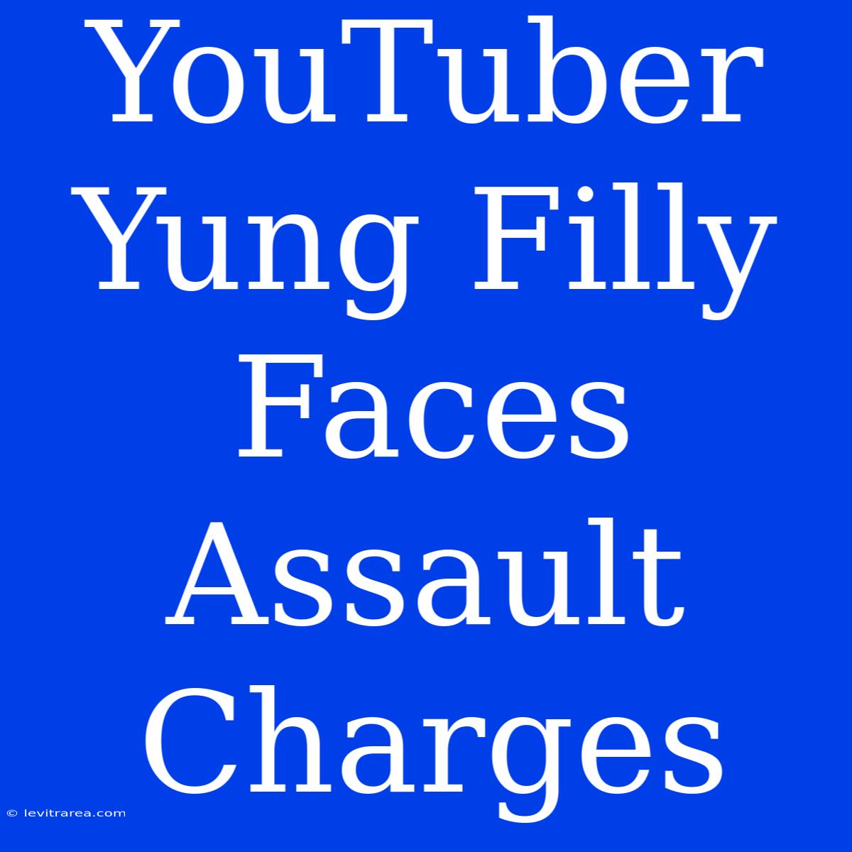 YouTuber Yung Filly Faces Assault Charges