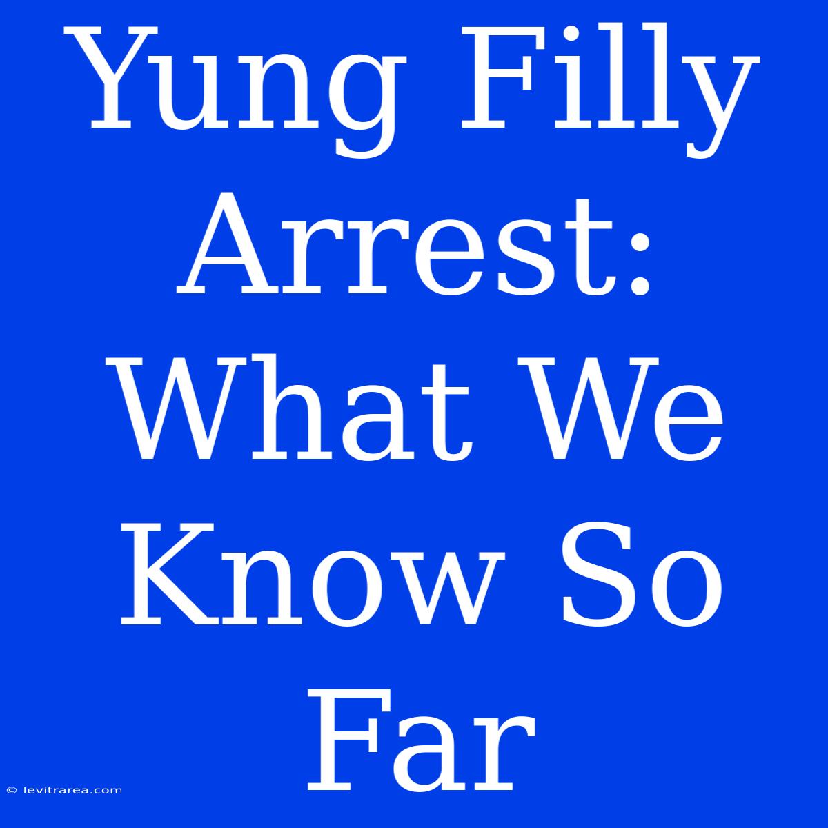 Yung Filly Arrest: What We Know So Far