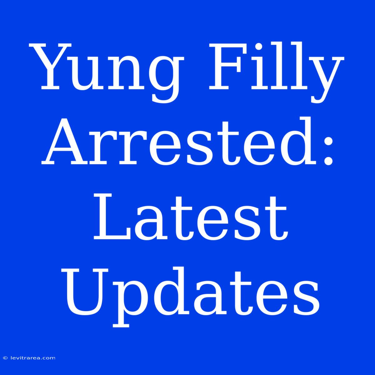 Yung Filly Arrested: Latest Updates