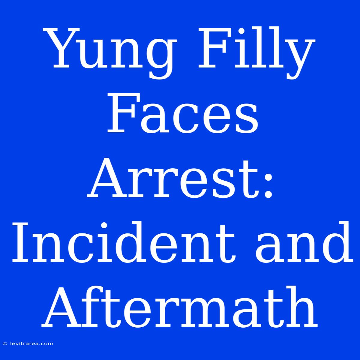 Yung Filly Faces Arrest: Incident And Aftermath 