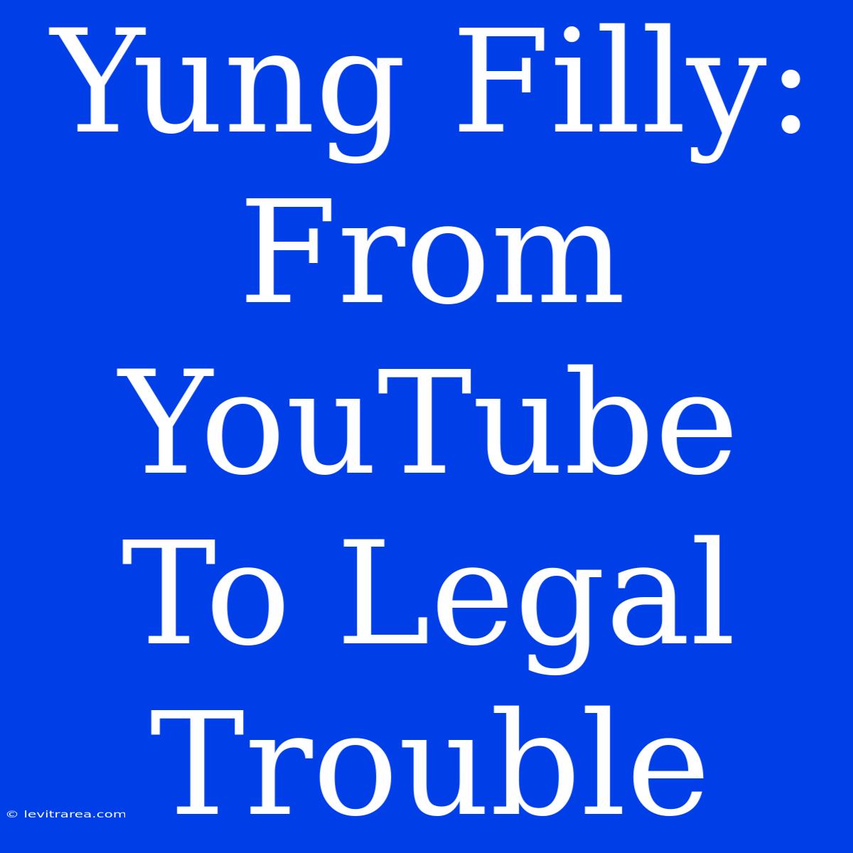 Yung Filly: From YouTube To Legal Trouble