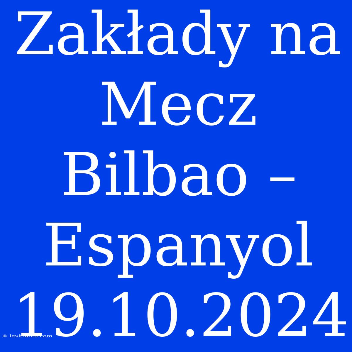 Zakłady Na Mecz Bilbao – Espanyol 19.10.2024