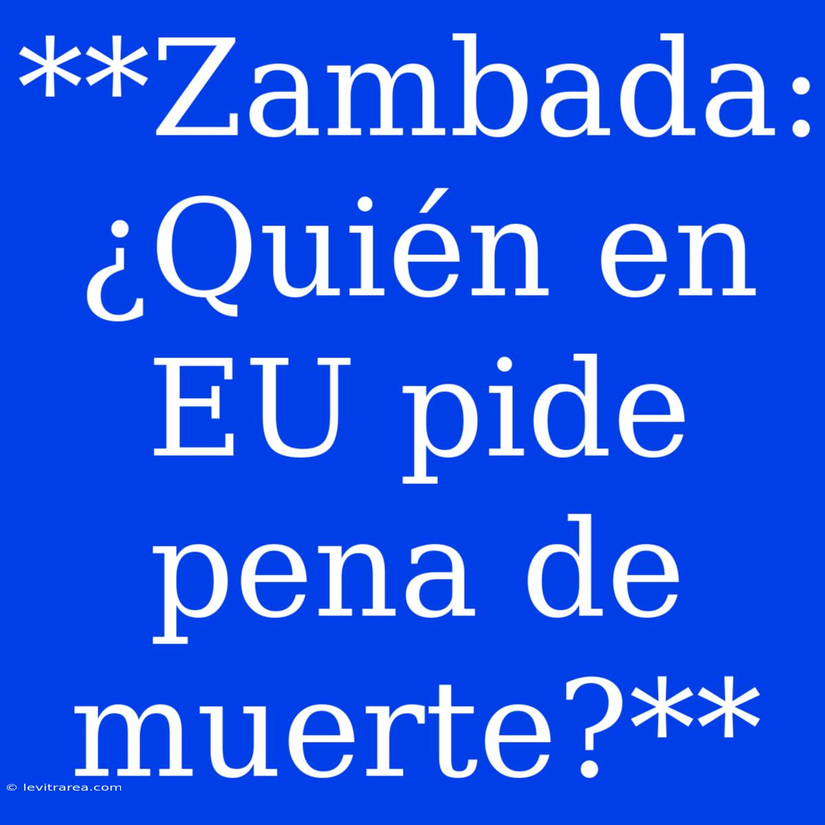 **Zambada: ¿Quién En EU Pide Pena De Muerte?**