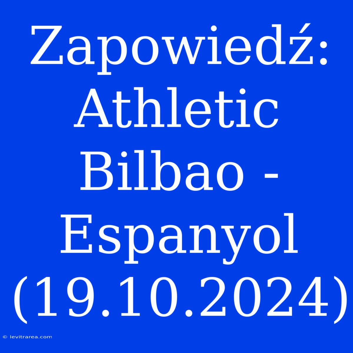 Zapowiedź: Athletic Bilbao - Espanyol (19.10.2024)